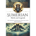 Sumerian Myths and Legends: The Untold Stories of Sumerian Gods, Goddesses, Kings, Heroes and the Birth of Civilization