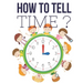 How to Tell Time ?: Interactive Time Telling Games for Kids, telling the time workbook, Ages 6 to 8, 1st and 2nd Grade.