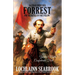 Nathan Bedford Forrest and the Battle of Fort Pillow: Yankee Myth, Confederate Fact