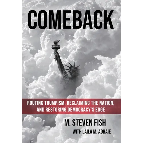 Comeback: Routing Trumpism, Reclaiming the Nation, and Restoring Democracy's Edge