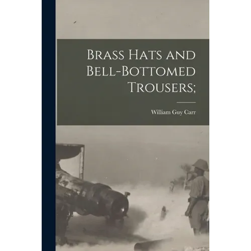 Brass Hats and Bell-bottomed Trousers;