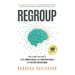 Regroup: How to Reset Your Mind to Unlock Hidden Energy, Enjoy Productive Peace, and Feel Like Yourself Again