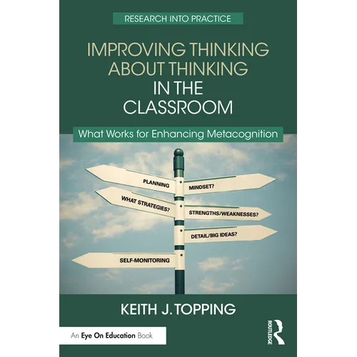 Improving Thinking About Thinking in the Classroom: What Works for Enhancing Metacognition