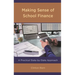 Making Sense of School Finance: A Practical State-by-State Approach