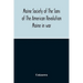 Maine Society Of The Sons Of The American Revolution Maine In War, Organization And Officers Of The Society, What The Society Has Accomplished, Consti