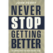 Never Stop Getting Better: Becoming Who You Were Meant to Be