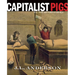 Capitalist Pigs: Pigs, Pork, and Power in America