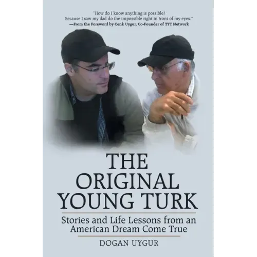 The Original Young Turk: Stories and Life Lessons from an American Dream Come True