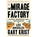 The Mirage Factory: Illusion, Imagination, and the Invention of Los Angeles