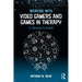 Working with Video Gamers and Games in Therapy: A Clinician's Guide