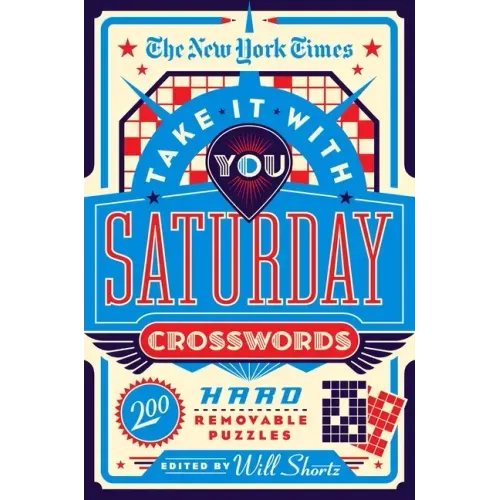 The New York Times Take It with You Saturday Crosswords: 200 Hard Removable Puzzles