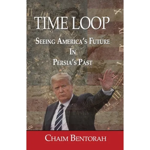 Time Loop: Predicting America's Near Future Through Persia's Ancient Past
