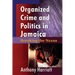 Organized Crime and Politics in Jamaica: Breaking the Nexus