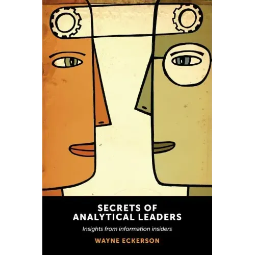Secrets of Analytical Leaders: Insights from Information Insiders