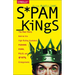 Spam Kings: The Real Story Behind the High-Rolling Hucksters Pushing Porn, Pills, and %*@)# Enlargements