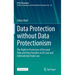Data Protection Without Data Protectionism: The Right to Protection of Personal Data and Data Transfers in EU Law and International Trade Law