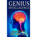 Genius Intelligence: Secret Techniques and Technologies to Increase IQ