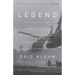 Legend: The Incredible Story of Green Beret Sergeant Roy Benavidez's Heroic Mission to Rescue a Special Forces Team Caught Behind Enemy Lines
