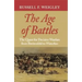 The Age of Battles: The Quest for Decisive Warfare from Breitenfeld to Waterloo