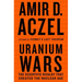 Uranium Wars: The Scientific Rivalry That Created the Nuclear Age