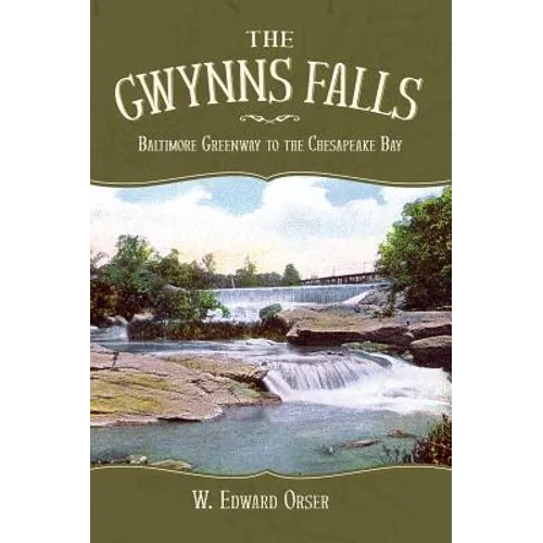 The Gwynns Falls: Baltimore Greenway to the Chesapeake Bay