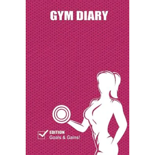 Gym Diary: Goals and Gains