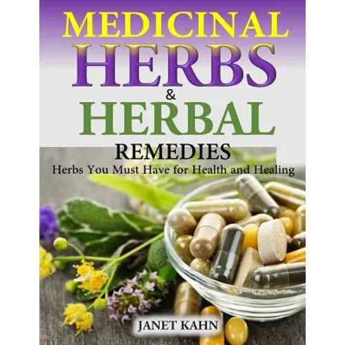 Medicinal Herbs and Herbal Remedies: Herbs You Must Have for Health and Healing