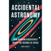 Accidental Astronomy: How Random Discoveries Shape the Science of Space