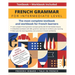 French Grammar for Intermediate Level: The most complete textbook and workbook for French learners
