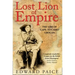 Lost Lion of Empire: The Life of 'Cape-to-Cairo' Grogan