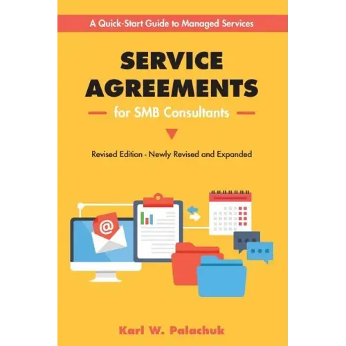 Service Agreements for SMB Consultants - Revised Edition: A Quick-Start Guide to Managed Services