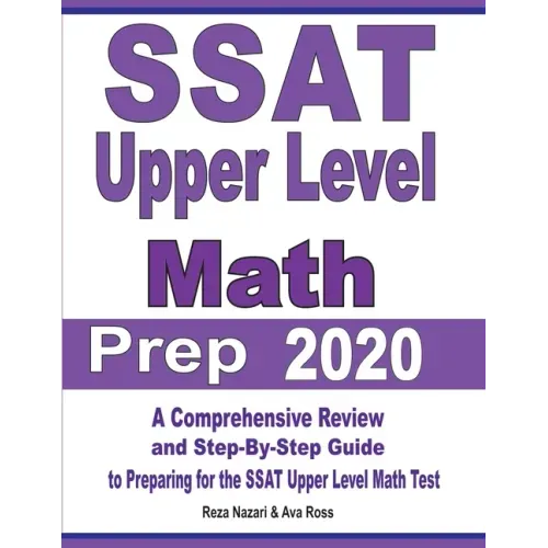 SSAT Upper Level Math Prep 2020: A Comprehensive Review and Step-By-Step Guide to Preparing for the SSAT Upper Level Math Test