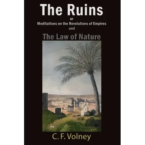 The Ruins or Meditations on the Revolutions of Empires and The Law of Nature