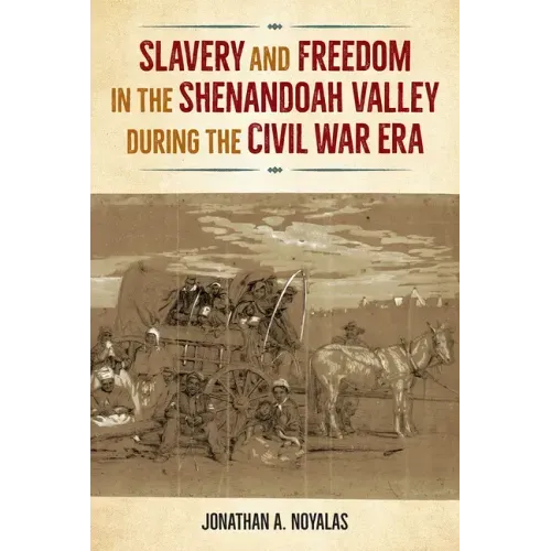 Slavery and Freedom in the Shenandoah Valley During the Civil War Era