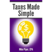 Taxes Made Simple: Income Taxes Explained in 100 Pages or Less