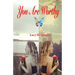 You Are Worthy: A Personal Story of Recovery and Hope