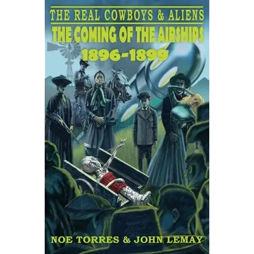 The Real Cowboys & Aliens: The Coming of the Airships (1896-1899)
