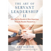 The Art of Servant Leadership II: How You Get Results Is More Important than the Results Themselves