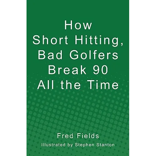 How Short Hitting, Bad Golfers Break 90 All the Time