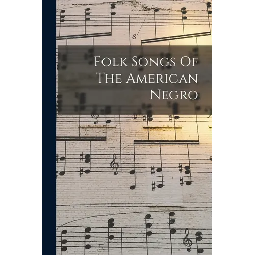 Folk Songs Of The American Negro