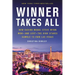 Winner Takes All: How Casino Mogul Steve Wynn Won-And Lost-The High Stakes Gamble to Own Las Vegas