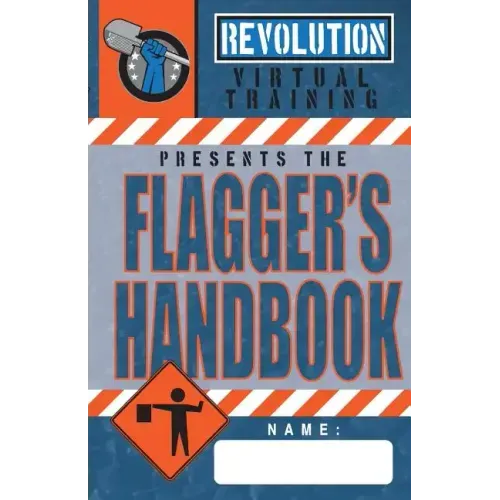 Flagger's Handbook: The most complete, modern flagger's handbook available in a full-color field reference guide based on the current MUTC