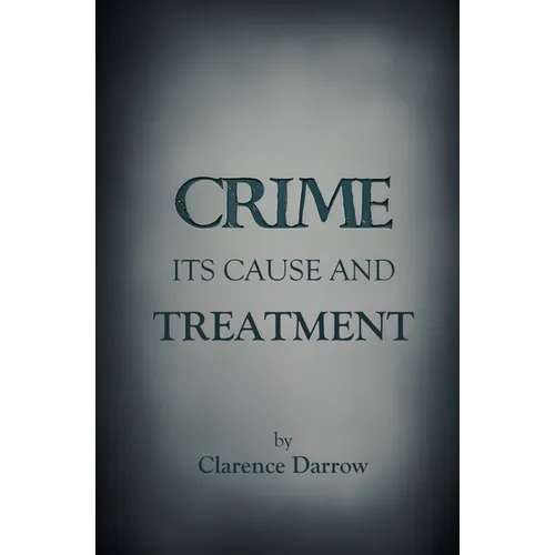 Crime, Its Cause and Treatment