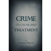 Crime, Its Cause and Treatment