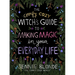 The Comfy Cozy Witch's Guide to Making Magic in Your Everyday Life