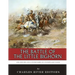 The Battle of the Little Bighorn: The History and Controversy of Custer's Last Stand