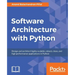 Software Architecture with Python: Design and architect highly scalable, robust, clean, and high performance applications in Python
