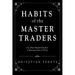 Habits of the Master Traders: Use Their Mental Models to Become One of Them