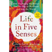 Life in Five Senses: How Exploring the Senses Got Me Out of My Head and Into the World