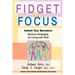 Fidget to Focus: Outwit Your Boredom: Sensory Strategies for Living with ADD